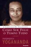 Como Ser Feliz O Tempo Todo - Pensamento