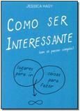Como Ser Interessante (Em 10 Passos Simples) - Harpercollins