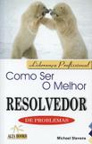 Como ser o melhor resolvedor de problemas - Alta books