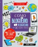 Como Ser Um Blogueiro E Vlogueiro Em 10 Lições Fác - Editora nobel