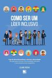 Como Ser Um Líder Inclusivo - Scortecci _ editora