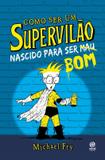 Como ser um supervilao - nascido para ser bom - vol. 2 - Astral cultural (alto astral)