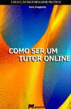 Como Ser Um Tutor Online - Monitor - projectos e edições