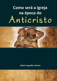 COMO SERA A IGREJA NA EPOCA DO ANTICRISTO - 1ª - Logos
