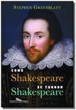Como shakespeare se tornou shakespeare - Grupo companhia das letras