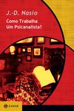 Como trabalha um psicanalista?