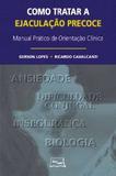 Como Tratar A Ejaculação Precoce - Manual Prático De Orientação Clínica - Med book editora cientifica lt
