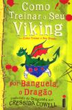 Como treinar o seu viking - por banguela, o dragão - Editora intrinseca ltda