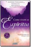 Como Vivem os Espiritos - Ed. Atualizada - Petit