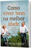 Como Viver bem na Melhor Idade - Garimpo editorial