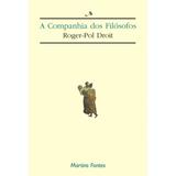 Companhia dos filósofos, A - Droit, roger-pol