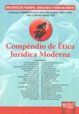 Compêndio de Ética Jurídica Moderna - Juruá