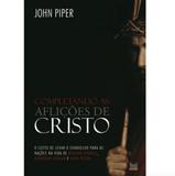 Completando as Aflições de Cristo - John Piper - Shedd publicações