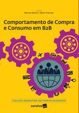 Comportamento de compra e consumo em B2B (Coleção Marketing em Tempos Modernos) - Saraiva
