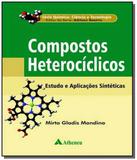 Compostos heterociclicos: estudos e aplicacoes sin - Atheneu