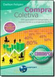 Compra coletiva - um guia para o comprador, o comerciante e o empreendedor - Brasport