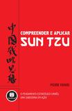Compreender e Aplicar Sun Tzu - O Pensamento Estratégico Chinês: uma Sabedoria em Ação