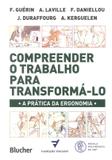 Compreender o trabalho para transforma-lo - Edgard blucher