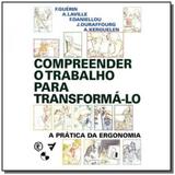 Compreender o trabalho para transforma-lo - Edgard blucher