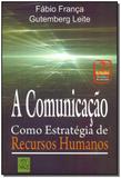 Comunicação, A - Como Estratégia de Recursos Humanos - Qualitymark editora