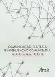 Comunicaçao, cultura e mobilizaçao comunitaria - Appris