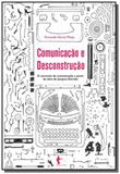 Comunicacao e desconstrucao: o comceito de comunic - Edufba