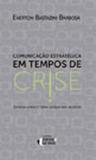 Comunicaçao estrategica em tempos de crise - Ideias e letras
