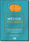 Comunicação Médico-paciente no Tratamento Oncológico, A - Mg editores - grupo summus