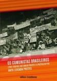 Comunistas brasileiros, os - (1945-1956/58) - luiz carlos prestes e a polit - Brasiliense