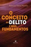 Conceito do delito e seus fundamentos, o - Revan