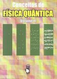 Conceitos de fisica quantica - vol. 2 - Livraria da fisica