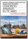 Concreto armado - eu te amo - vai para a obra - Edgard blucher
