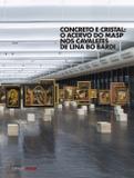 Concreto e cristal - O acervo do MASP nos cavaletes de Lina Bo Bardi