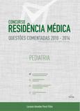 Concurso Residência Médica: Pediatria Questões Comentadas 2010-2014 - Folium