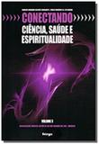 Conectando ciencia, saude e espiritualidade - vo01 - Fergs