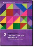 Conexoes e educacao matematica - brincadeiras, exploracoes e acoes - vol. 2 - Autentica