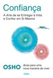 Confiança - A Arte de se Entregar a Vida e Confiar em Si Mesmo