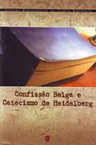 Confissão Belga e Catecismo de Heidelberg - Cultura cristã