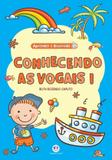Conhecendo as Vogais 1 - Coleção Aprender É Divertido - Ciranda cultural