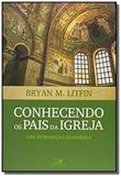 Conhecendo os pais da igreja: uma introducao evang - Vida nova