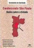 CONHECENDO SAO PAULO - DADOS SOBRE A CIDADE - 1ª - Edições loyola