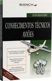 Conhecimentos Técnicos - Piloto Privado e Comercial - Editora bianch