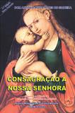 Consagracao a nossa senhora - segundo o metodo de sao luis maria grignion - 7 - Animacao