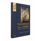 CONSAGRADOS PARA A MISSAO - TEOLOGIA DO SACRAMENTO DA ORDEM - 1ª - Shalom edicoes