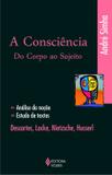 Consciência do corpo ao sujeito - Análise da noção, estudo de textos: Descartes, Locke, Nietzsche, Husserl