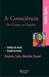 Consciência do corpo ao sujeito - Análise da noção, estudo de textos: Descartes, Locke, Nietzsche, Husserl