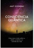 Consciência Quântica: Uma Nova Visão Sobre o Amor, a Morte e o Sentido da Vida - Aleph