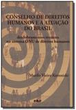 Conselho de direitos humanos e a atuacao do brasil - Educ - puc
