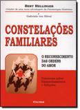 Constelações Familiares: O Reconhecimento Das Ordens Do Amor - Cultrix - grupo pensamento