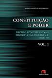 Constituiçao e poder - decisao constitucional, filosofia da linguagem e direito - vol. 01 - Emporio do direito